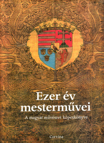 Murányi István (szerk.): Ezer év mesterművei - A magyar művészet képeskönyve