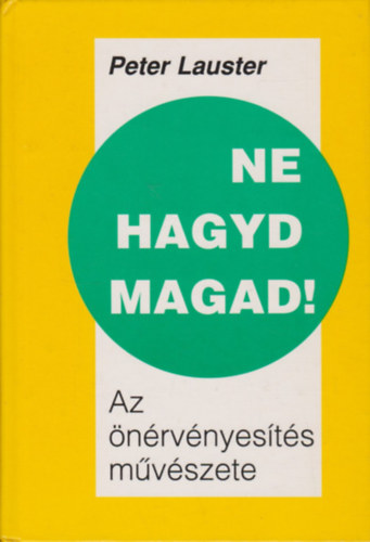 Peter Lauster: Ne hagyd magad! - Az önérvényesítés művészete