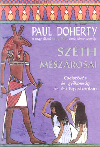 Paul C. Doherty: Széth mészárosai Cselszövés és gyikosság az ősi Egyiptomban