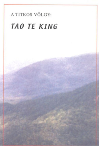 Gondverő Kiadó: A titkos völgy: Tao te king