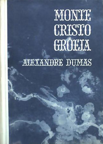 Alexandre Dumas: Monte Cristo grófja I-III.