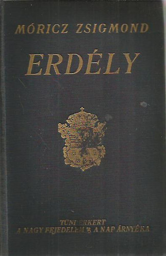 Móricz Zsigmond: Erdély I-III. (Tündérkert-A nagy fejedelem-A nap árnyéka)