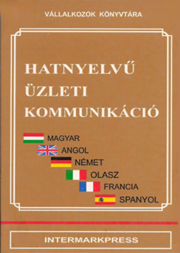 Dr. Szilágyi László-Dr. Varga Pál: Hatnyelvű üzleti kommunikáció