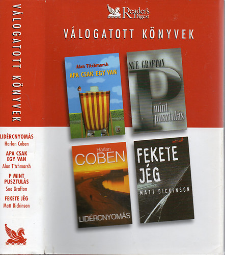 Titchmarsh; Grafton; Coben; Dickinson: Lidércnyomás - Apa csak egy van - P mint pusztulás -  Fekete jég