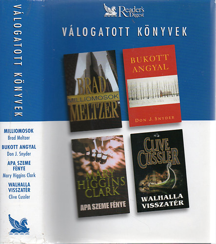 Meltzer; Snyder; Higgins Clark; Cussler: Milliomosok - Bukott angyal - Apa szeme fénye - Walhalla visszatér