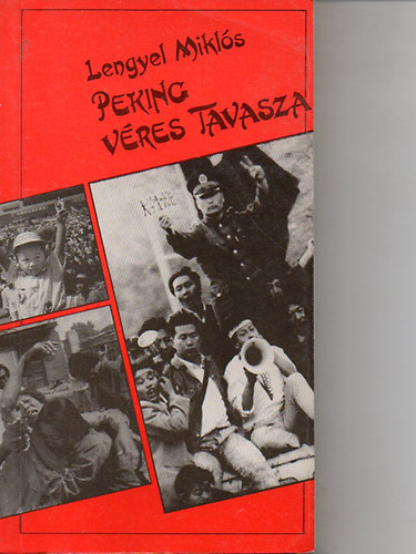 Lengyel Miklós: Peking véres tavasza