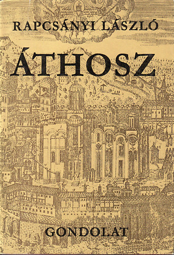 Rapcsányi László: Áthosz - A szent hegy és lakói