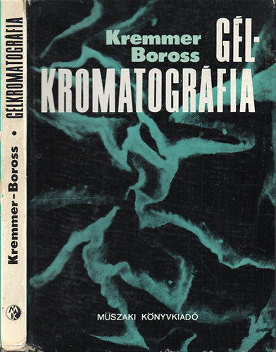 Dr. Boross László, Dr. Kremmer Tibor: Gélkromatográfia