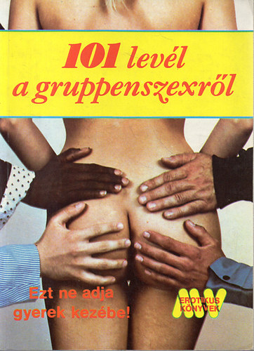 Dr. Szalóky Lóránd: 101 levél a gruppenszexről