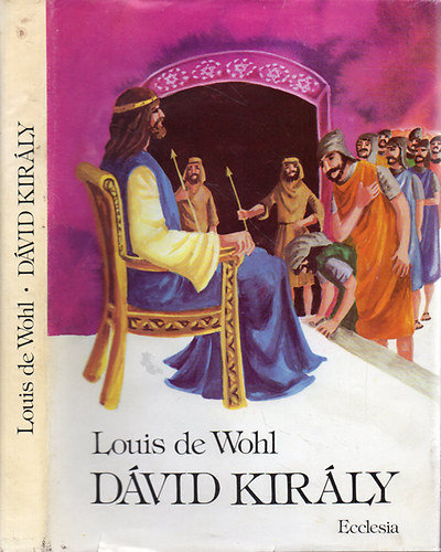 Louis de Wohl: Dávid király (Wohl)