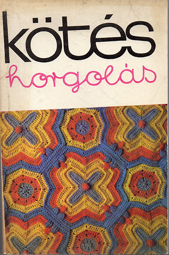 Kovács Margit (szerk.): Kötés horgolás 1980