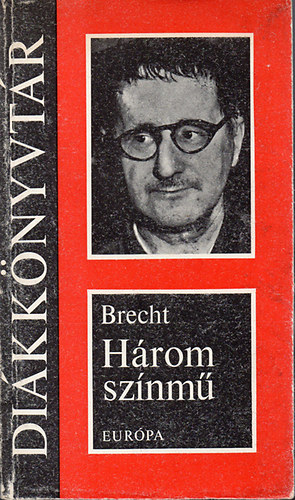 Bertolt Brecht, Székely Magda (szerk), Nemes Nagy Ágnes (ford.), Garai Gábor (ford.): Három színmű (Kurázsi mama és gyermekei; A szecsuáni jólélek; A kaukázusi krétakör)