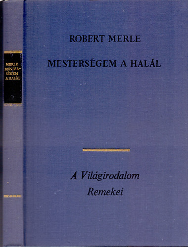 Robert Merle: Mesterségem a halál