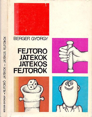 Berger György, Maksay Ádámné: Fejtörő játékok - játékos fejtörők