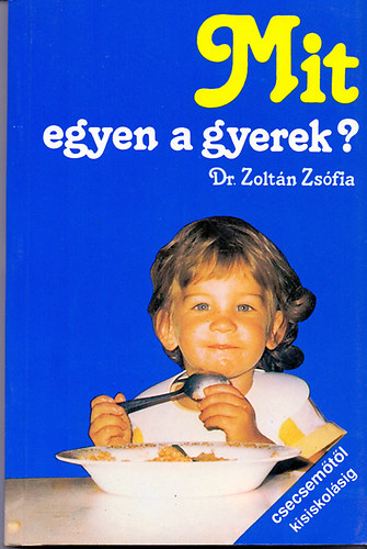 Dr. Zoltán Zsófia: Mit egyen a gyerek?