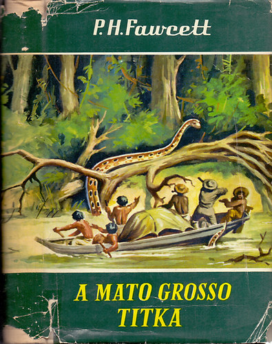 P. H. Pawcett: A Mato Grosso titka (világjárók 15.)