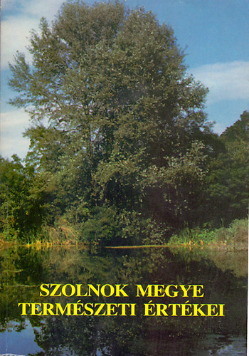 Zelenyánszki András (szerk.): Szolnok megye természeti értékei