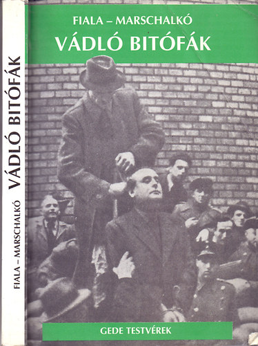 Fiala Ferenc - Marschalkó Lajos: Vádló bitófák - A magyar nemzet igazi sírásói