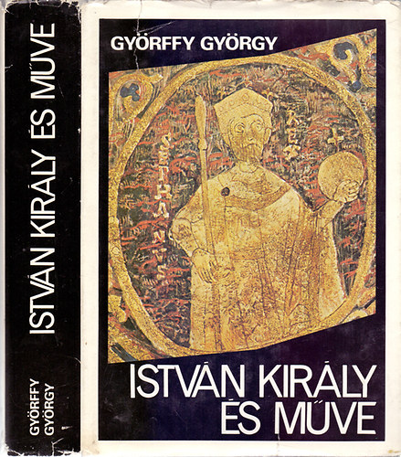 Györffy György: István király és műve