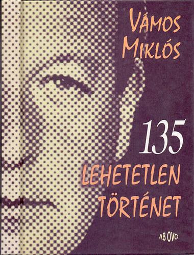 Vámos Miklós: 135 lehetetlen történet