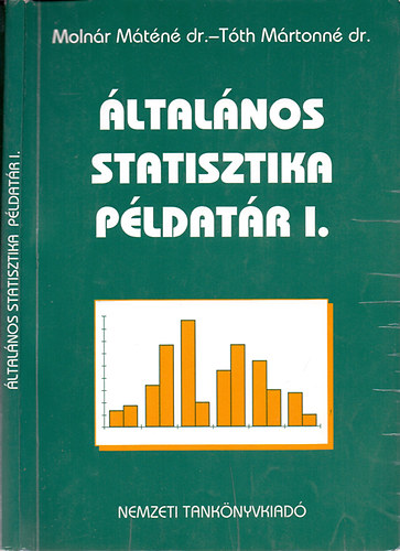 Dr. Molnár Máténé - Dr. Tóth Mártonné: Általános statisztikai példatár I.