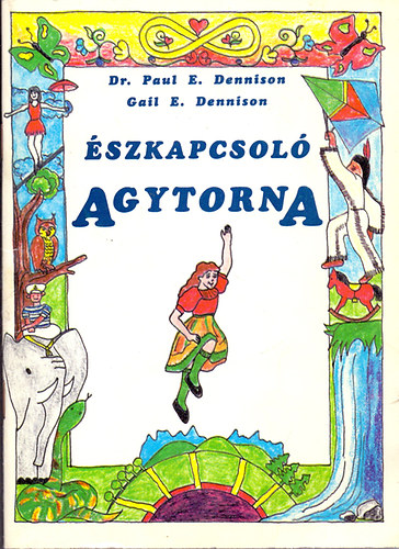 P.A. és G.E. Dennison: Észkapcsoló agytorna - Egyszerű gyakorlatok a teljes aggyal tanulás elsajátításához.