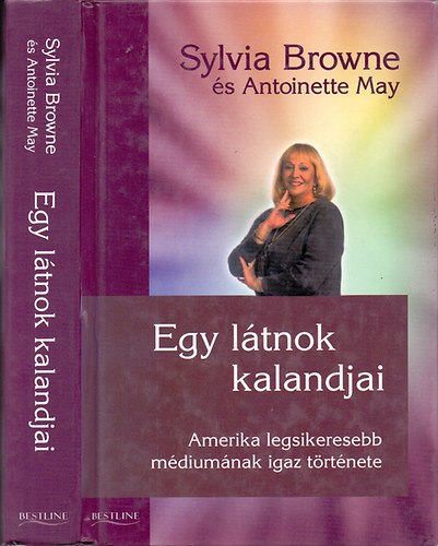 Sylvia Browne, Antoinette May: Egy látnok kalandjai - Amerika legsikeresebb médiumának igaz története