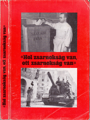 Kardos Sándor-Jávor István-Kováts Albert; Kenedi János-Pető Iván-Vági Gábor: "Hol zsarnokság van, ott zsarnokság van"