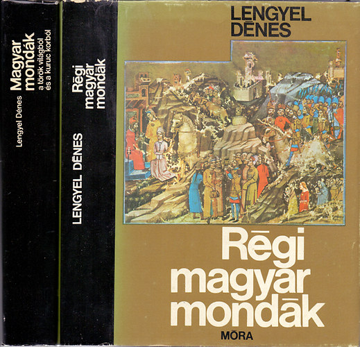 Lengyel Dénes: Régi magyar mondák + Magyar mondák a török világból és a kuruc korból (2 mű)