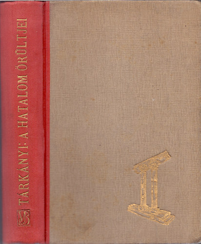 Tárkányi Jenő: A hatalom őrültjei