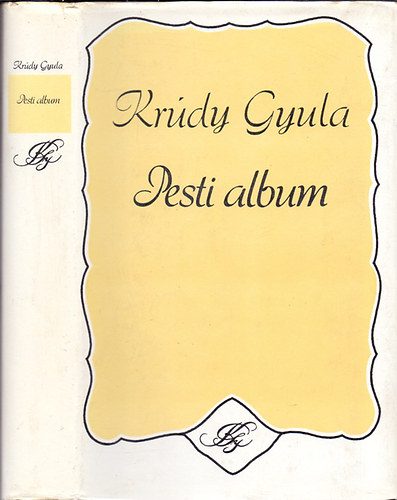 Krúdy Gyula: Pesti album (Pulicisztikai írások 1919-1933)