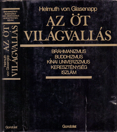 Helmuth von Glasenapp: Az öt világvallás (Bráhmanizmus, buddhizmus, kínai univerzizmus, kereszténység, iszlám)