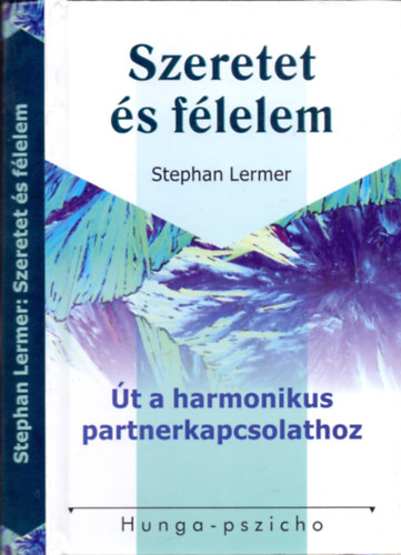 Stephan Lermer: Szeretet és félelem - Út a harmonikus partnerkapcsolathoz