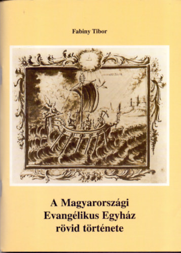 Fabiny Tibor: A Magyarországi Evangélikus Egyház rövid története