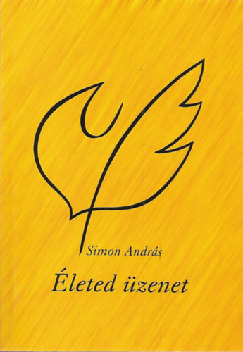 Simon András: Életed üzenet