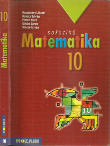 Kosztolányi-Kovács-Pintér-Urbán-Vincze: Sokszínű  matematika tankönyv 10.