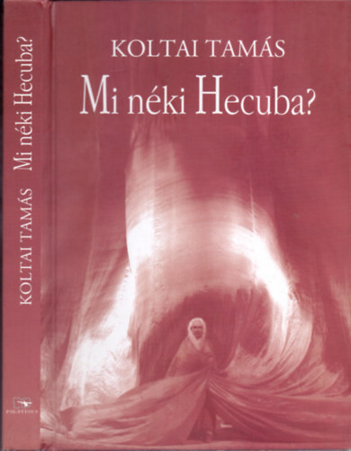 Koltai Tamás: Mi néki Hecuba? - Színházi írások (DEDIKÁLT!)