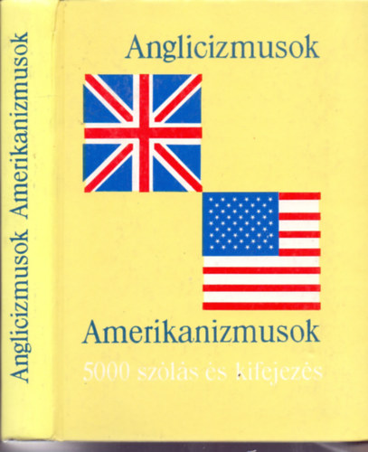 Magay Tamás és Lukácsné Láng Ilona (szerk.): Anglicizmusok - 5000 angol szólás és kifejezés + Amerikanizmusok