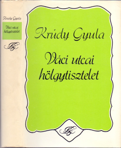 Krúdy Gyula: Váci utcai hölgytisztelet (Válogatott elbeszélések 1931-1933)