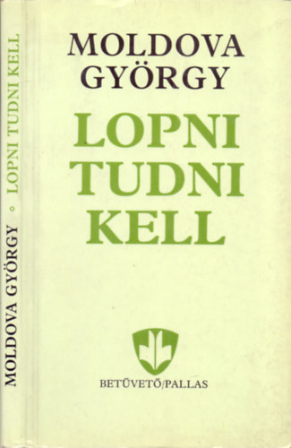 Moldova György: Lopni tudni kell