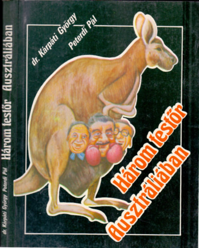 dr. Kárpáti György/Peterdi Pál: Három testőr Ausztráliában