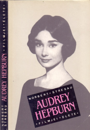 Norbert Stresau: Audrey Hepburn filmjei, élete