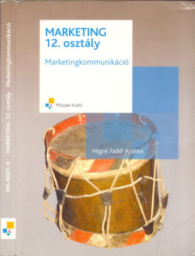 Végné Faddi Andrea: Marketing 12. osztály - Marketingkommunikáció, kommunikációs politika