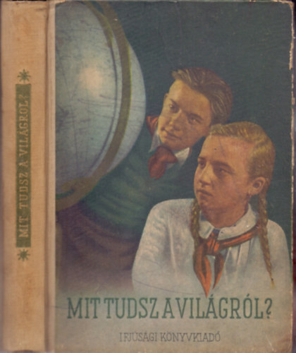 Székely Sándor (összeállította): Mit tudsz a világról? (Fejezetek a természet és a technika köréből)