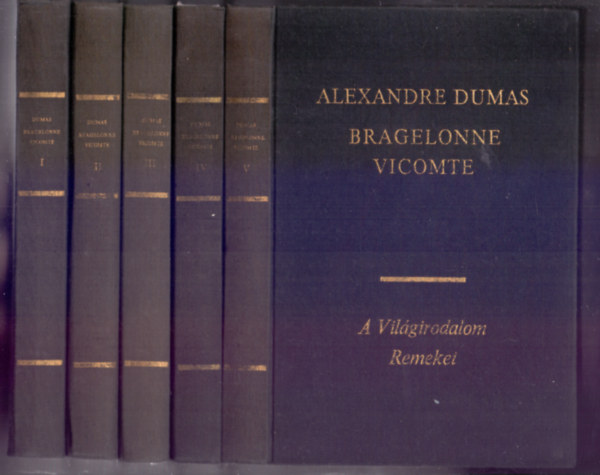 Alexandre Dumas: Bragelonne Vicomte vagy Tíz évvel később I-V.