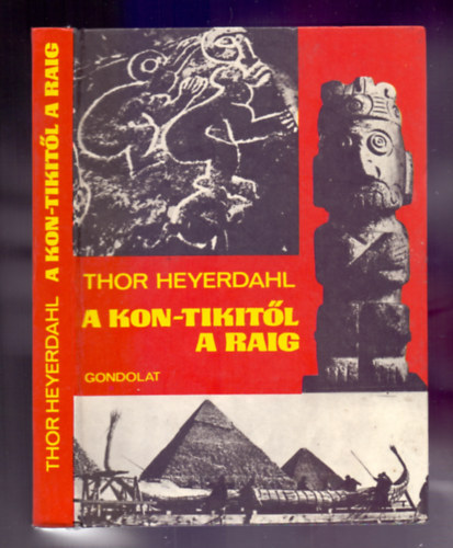 Thor Heyerdahl: A Kon-Tikitől a Raig (Egy elmélet kalandja)