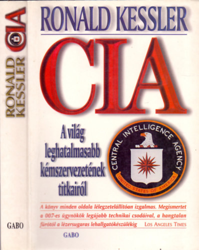 Ronald Kessler: CIA: A világ leghatalmasabb kémszervezetének titkairól