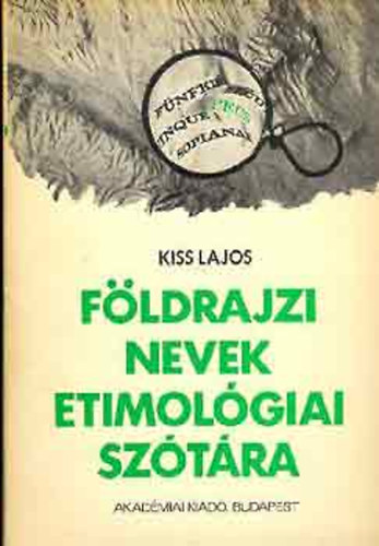 Kiss Lajos: Földrajzi nevek etimológiai szótára