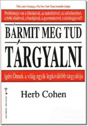 Herb Cohen: Bármit meg tud tárgyalni - ígéri önnek a világ egyik legjobb tárgyalója - Kulcs Könyvek 1.