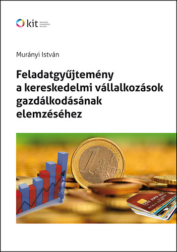 Murányi István: Feladatgyűjtemény a kereskedelmi vállalkozások gazdálkodásának elemzéséhez